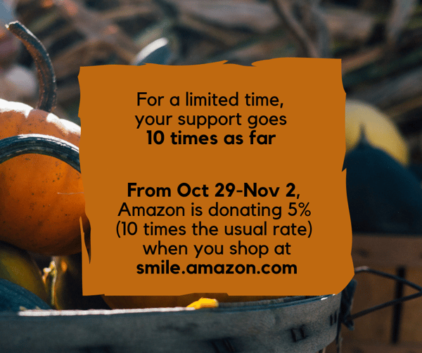 2018 smile.amazon.com 10-29-18 thru 11-2-18 donation 5 percent to orgs